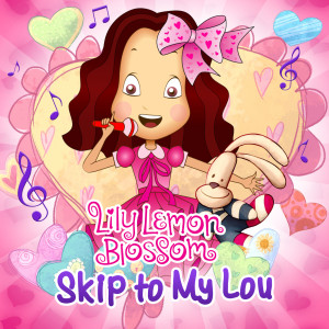 收聽Lily Lemon Blossom的Skip to My Lou歌詞歌曲