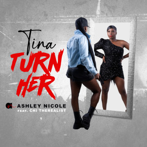 Ashley Nicole的專輯Tina Turn Her