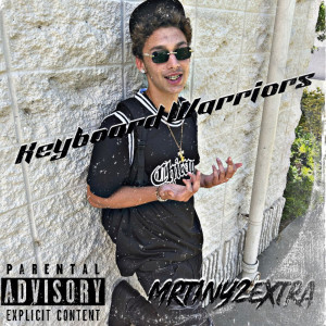收聽MrTiny2Extra的Keyboard Warriors (Explicit)歌詞歌曲