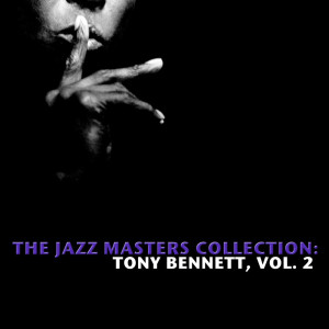 Tony Bennett的專輯The Jazz Masters Collection: Tony Bennett, Vol. 2