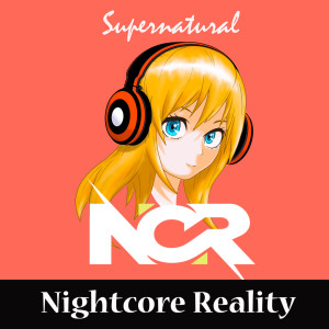 Dengarkan Supernatural lagu dari Nightcore Reality dengan lirik