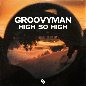 ดาวน์โหลดและฟังเพลง High so High (Extended Mix) พร้อมเนื้อเพลงจาก Groovyman