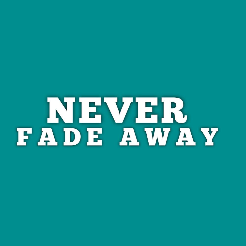 Never Fade Away (Explicit)