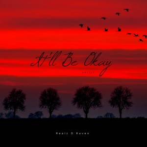Listen to It'll Be Okay song with lyrics from Realz D Raven