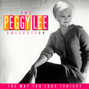 ดาวน์โหลดและฟังเพลง The Way You Look Tonight พร้อมเนื้อเพลงจาก Peggy Lee