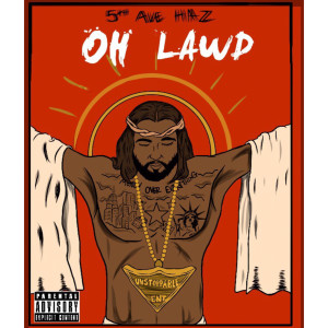 ดาวน์โหลดและฟังเพลง Oh Lawd (Explicit) พร้อมเนื้อเพลงจาก 5th ave haz