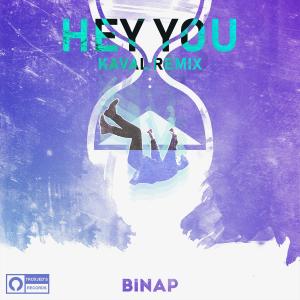 ดาวน์โหลดและฟังเพลง Hey You (Kaval Remix) พร้อมเนื้อเพลงจาก Binap