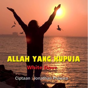 Listen to Allah Yang Kupuja song with lyrics from White Dove
