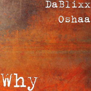 DaBlixx Oshaa的專輯Why (Explicit)