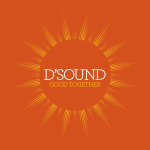 ดาวน์โหลดและฟังเพลง Good Together พร้อมเนื้อเพลงจาก D'Sound