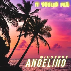 Listen to Ti Voglio Mia song with lyrics from Giuseppe Angelino