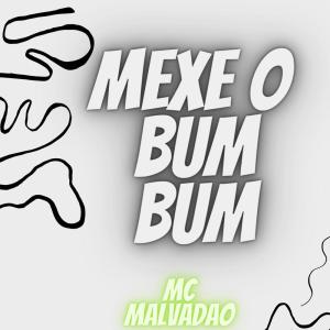 Dengarkan Mexe o Bum Bum (Explicit) lagu dari mc malvadão dengan lirik