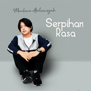 收聽Maulana Ardiansyah的Serpihan Rasa歌詞歌曲