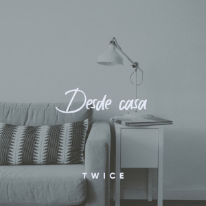 Album Desde Casa oleh Twice