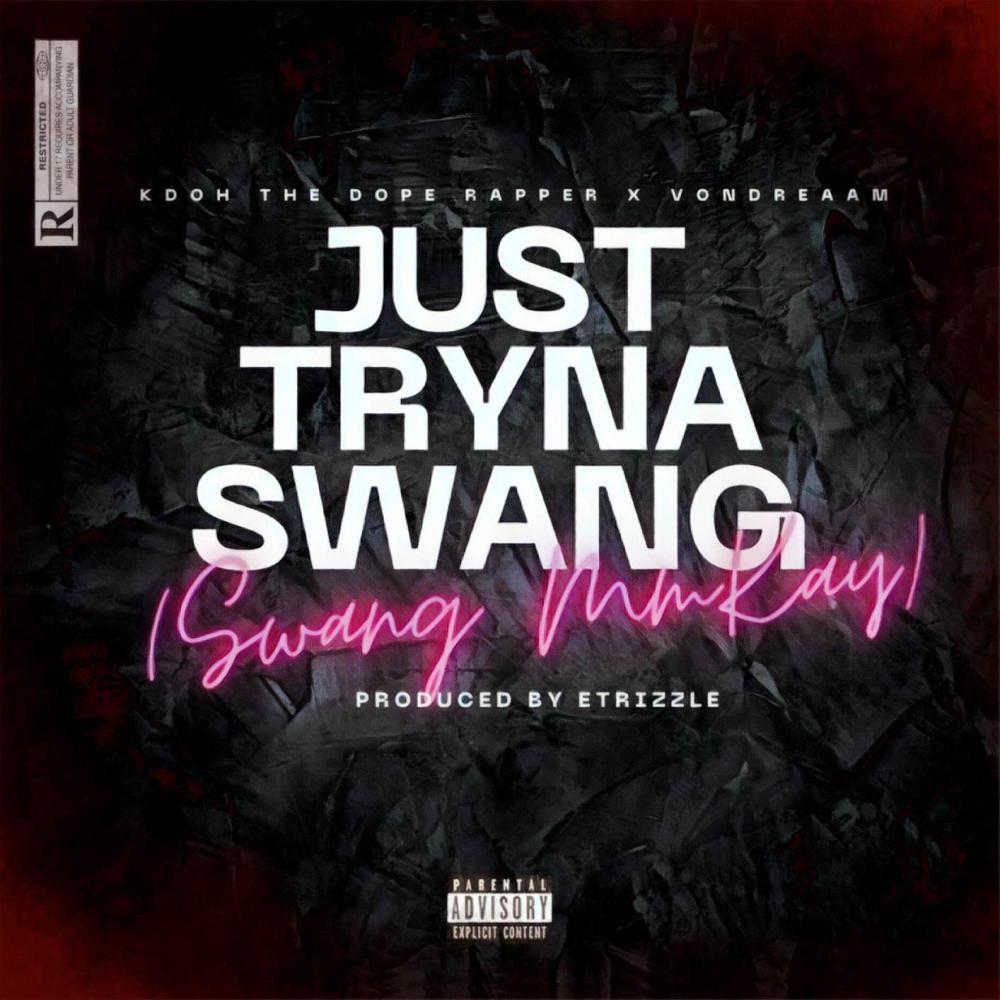 Just Tryna Swang (Swang MmKay) (feat. Von Dreaam) (Explicit)