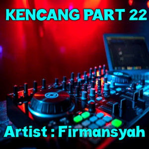 Firmansyah的专辑Kencang, Pt. 22 (Remix)