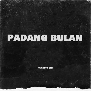 收聽Claudio Grn的Padang Bulan歌詞歌曲
