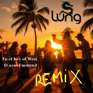 Album En El Key of West (Cayos Fuerten) [Remix] from Lung