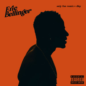Dengarkan lagu Only Fan (Remix) (Explicit) nyanyian Eric Bellinger dengan lirik