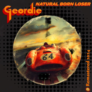 Natural Born Loser (Remastered 2024) dari Geordie