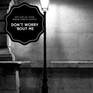 Album Don't Worry 'Bout Me from Just Jazz All Stars