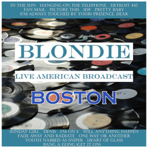 Blondie - Live American Broadcast - Boston