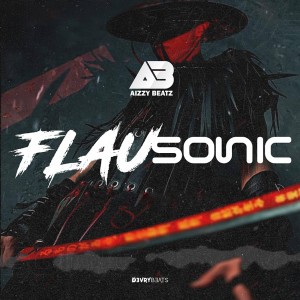 ดาวน์โหลดและฟังเพลง Flausonic พร้อมเนื้อเพลงจาก Aizzy Beatz