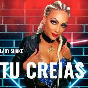 ดาวน์โหลดและฟังเพลง Tu Creias พร้อมเนื้อเพลงจาก Lady Shake
