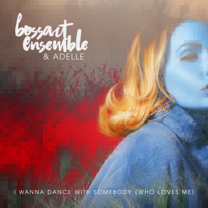 อัลบัม I Wanna Dance with Somebody (Who Loves Me) ศิลปิน BossArt Ensemble