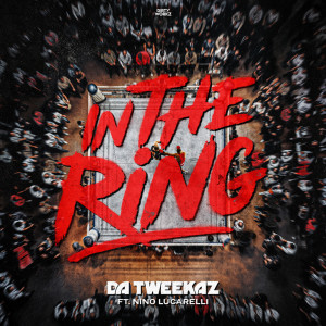 收聽Da Tweekaz的In The Ring歌詞歌曲