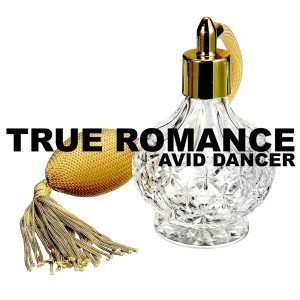 ดาวน์โหลดและฟังเพลง True Romance พร้อมเนื้อเพลงจาก Avid Dancer