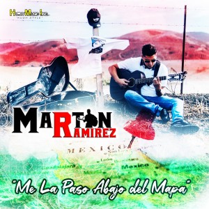 ดาวน์โหลดและฟังเพลง Me la Paso Abajo del Mapa พร้อมเนื้อเพลงจาก Martin Ramirez