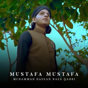 Muhammad Hassan Raza Qadri的專輯Mustafa Mustafa