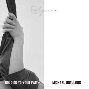 Listen to Hold on to Your Faith song with lyrics from Michael Dotulong