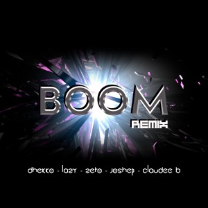 ZERO的专辑Boom (feat. Dhekko, Iazy, Jhosep, Claudee) [Remix]