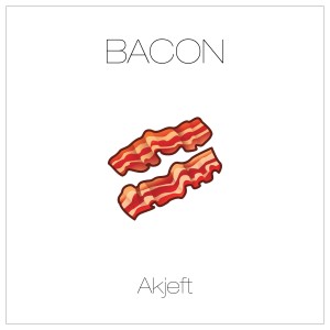 收聽Akjeft的Bacon歌詞歌曲