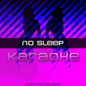 收聽No Sleep Karaoke的No Sleep (Karaoke)歌詞歌曲