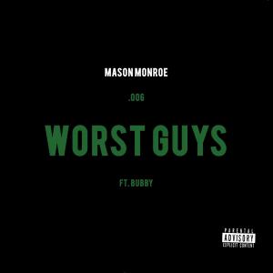 收聽Mason Monroe的Worst Guys (feat. Bubby) (Explicit)歌詞歌曲