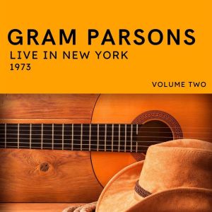 อัลบัม Gram Parsons Live In New York 1973 vol. 2 ศิลปิน Gram Parsons