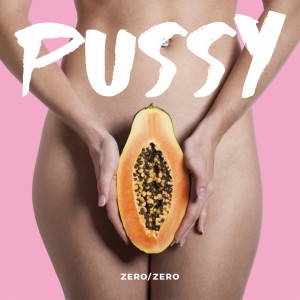 Listen to Pussy (Explicit) song with lyrics from Zero/zero