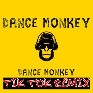 Album Dance Monkey oleh Tik Tok