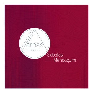 Listen to Sebatas Mengagumi song with lyrics from Arpas Band