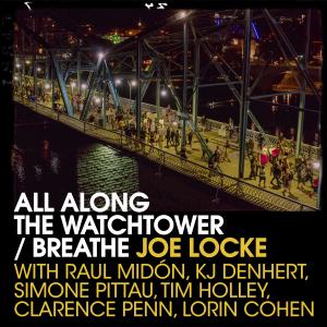 Joe Locke的專輯All Along The Watchtower / Breathe (feat. Raul Midón, KJ Denhert, Simone Pittau, Timothy Holley & Clarence Penn)