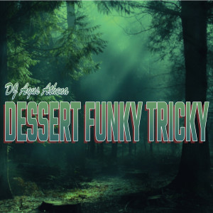 Dengarkan Dessert Funky Tricky lagu dari DJ Agus Athena dengan lirik