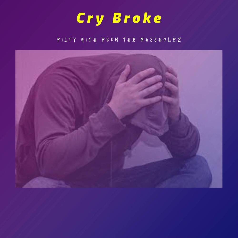 Cry Broke (feat. The Massholez) (Explicit)