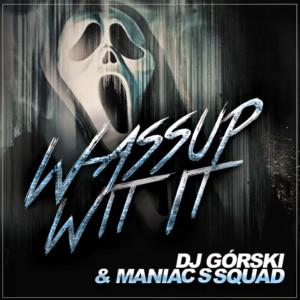 Dengarkan lagu Wassup Wit It nyanyian Maniacs Squad dengan lirik