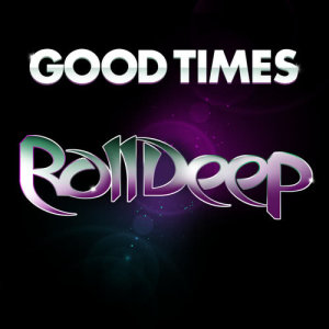 อัลบัม Good Times ศิลปิน Roll Deep