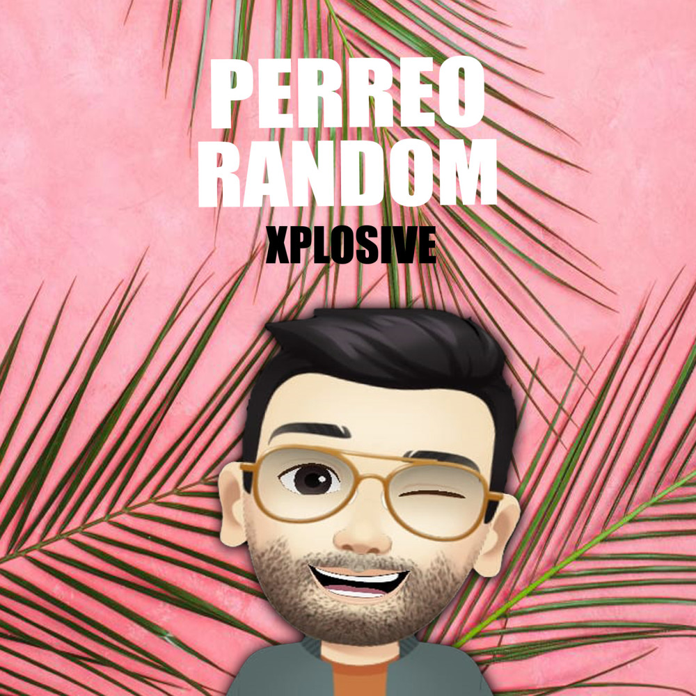 Perreo Random Xplosive (Explicit)