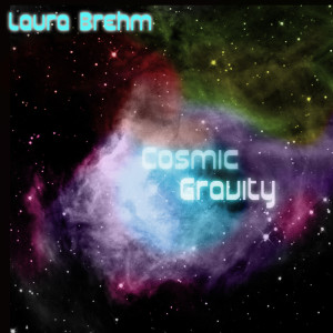 收听Laura Brehm的Cosmic Gravity歌词歌曲