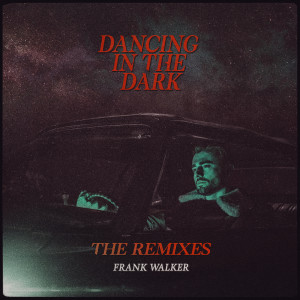 Frank Walker的專輯Dancing In The Dark (Remixes)